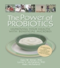 The Power of Probiotics : Improving Your Health with Beneficial Microbes - eBook