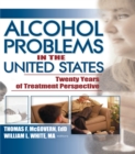 Alcohol Problems in the United States : Twenty Years of Treatment Perspective - eBook