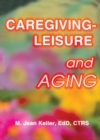 Caregiving-Leisure and Aging - eBook