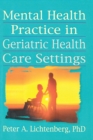Mental Health Practice in Geriatric Health Care Settings - eBook