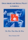 Drug Abuse and Social Policy in America : The War That Must Be Won - eBook