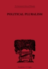 Political Pluralism : A Study in Contemporary Political Theory - eBook
