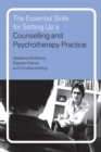 The Essential Skills for Setting Up a Counselling and Psychotherapy Practice - eBook