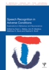Speech Recognition in Adverse Conditions : Explorations in Behaviour and Neuroscience - eBook