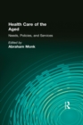 Health Care of the Aged : Needs, Policies, and Services - eBook