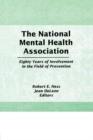 The National Mental Health Association : Eighty Years of Involvement in the Field of Prevention - eBook