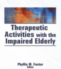 Therapeutic Activities With the Impaired Elderly - eBook