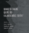 What If There Were No Significance Tests? - eBook
