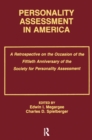 Personality Assessment in America : A Retrospective on the Occasion of the Fiftieth Anniversary of the Society for Personality Assessment - eBook