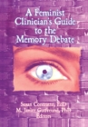 A Feminist Clinician's Guide to the Memory Debate - eBook