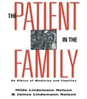 The Patient in the Family : An Ethics of Medicine and Families - eBook