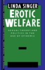Erotic Welfare : Sexual Theory and Politics in the Age of Epidemic - eBook