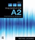 Philosophy for A2: Unit 4 : Philosophical Problems, 2008 AQA Syllabus - eBook