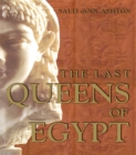 The Last Queens of Egypt : Cleopatra's Royal House - eBook