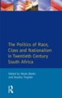 The Politics of Race, Class and Nationalism in Twentieth Century South Africa - eBook