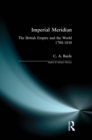 Imperial Meridian : The British Empire and the World 1780-1830 - eBook