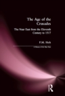 The Age of the Crusades : The Near East from the Eleventh Century to 1517 - eBook