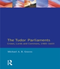 Tudor Parliaments,The Crown,Lords and Commons,1485-1603 - eBook