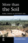 More than the Soil : Rural Change in SE Asia - eBook