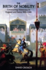 The Birth of Nobility : Constructing Aristocracy in England and France, 900-1300 - eBook