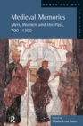 Medieval Memories : Men, Women and the Past, 700-1300 - eBook
