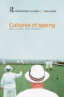 Cultures of Ageing : Self, Citizen and the Body - eBook