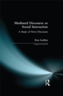 Mediated Discourse as Social Interaction : A Study of News Discourse - eBook