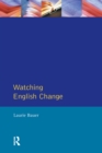 Watching English Change : An Introduction to the Study of Linguistic Change in Standard Englishes in the 20th Century - eBook