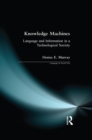 Knowledge Machines : Language and Information in a Technological Society - eBook