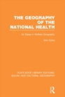 Geography of the National Health (RLE Social & Cultural Geography) : An Essay in Welfare Geography - eBook