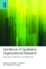 Handbook of Qualitative Organizational Research : Innovative Pathways and Methods - eBook