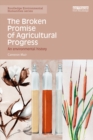 The Broken Promise of Agricultural Progress : An Environmental History - eBook