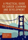 A Practical Guide to Career Learning and Development : Innovation in careers education 11-19 - eBook