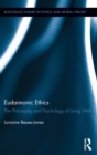 Eudaimonic Ethics : The Philosophy and Psychology of Living Well - eBook