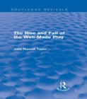 The Rise and Fall of the Well-Made Play (Routledge Revivals) - eBook