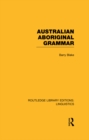 Australian Aboriginal Grammar (RLE Linguistics F: World Linguistics) - eBook