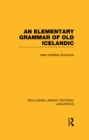An Elementary Grammar of Old Icelandic (RLE Linguistics E: Indo-European Linguistics) - eBook