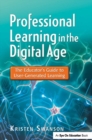 Professional Learning in the Digital Age : The Educator's Guide to User-Generated Learning - eBook
