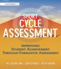 Short Cycle Assessment : Improving Student Achievement Through Formative Assessment - eBook