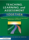 Teaching, Learning, and Assessment Together : Reflective Assessments for Middle and High School Mathematics and Science - eBook