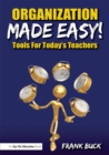 Organization Made Easy! : Tools For Today's Teachers - eBook