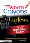 'Tween Crayons and Curfews : Tips for Middle School Teachers - eBook