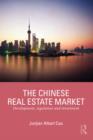 The Chinese Real Estate Market : Development, Regulation and Investment - eBook