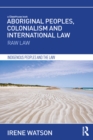 Aboriginal Peoples, Colonialism and International Law : Raw Law - eBook