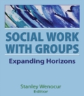Social Work With Groups : Expanding Horizons - eBook