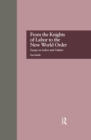 From the Knights of Labor to the New World Order : Essays on Labor and Culture - eBook