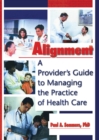 Alignment : A Provider's Guide to Managing the Practice of Health Care - eBook
