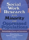 Social Work Research with Minority and Oppressed Populations : Methodological Issues and Innovations - eBook