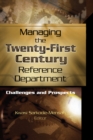 Managing the Twenty-First Century Reference Department : Challenges and Prospects - eBook