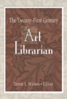 The Twenty-First Century Art Librarian - eBook